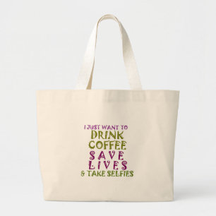 I Just want to drink coffee & take selfies Large Tote Bag