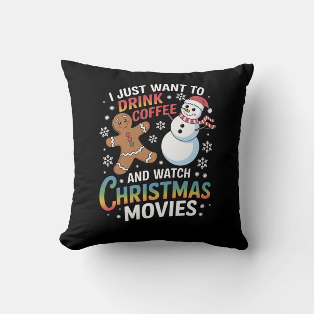 I Just Want to Drink Coffee Watch Christmas Movies Cushion (Front)