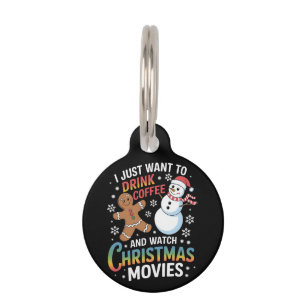 I Just Want to Drink Coffee Watch Christmas Movies Pet Tag