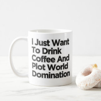 I Just Want To Drink Coffee World Domination Mug
