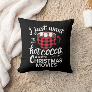 I Just Want To Drink Hot Chocolate and Watch Xmas Cushion