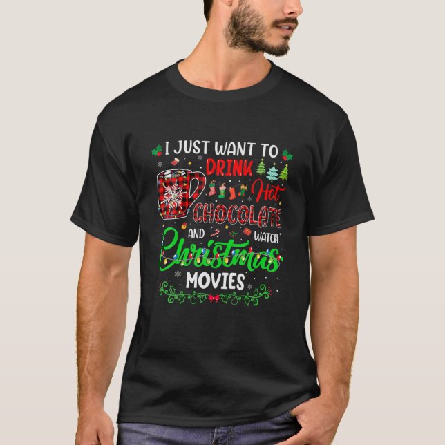 I Just Want To Drink Hot Chocolate Watch Christmas T-Shirt (Front)