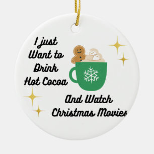 I Just Want to Drink Hot Cocoa on a  Ceramic Tree Decoration
