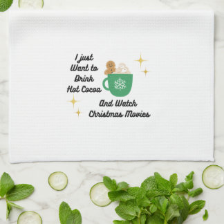 I Just Want to Drink Hot Cocoa on a Tea Towel