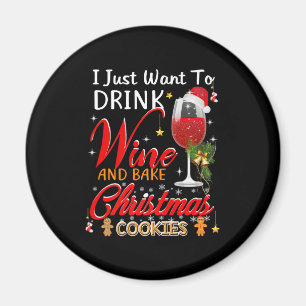 I just want to drink wine and bake christmas cake magnet