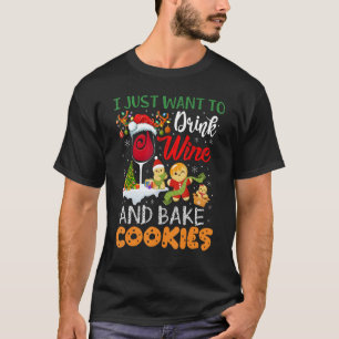 I Just Want To Drink Wine And Bake Cookies Christ T-Shirt
