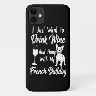 I Just Want To Drink Wine And Hang French Bulldog Case-Mate iPhone Case