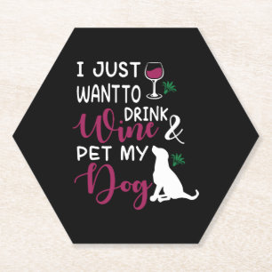 I Just Want to Drink Wine and Pet My Dog funny Paper Coaster