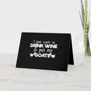 I Just Want To Drink Wine And Pet My Goats Card