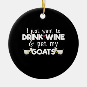 I Just Want To Drink Wine And Pet My Goats Ceramic Tree Decoration