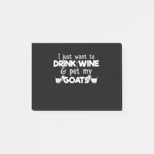 I Just Want To Drink Wine And Pet My Goats Post-it Notes