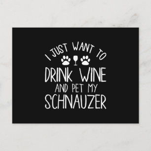 i just want to drink wine and pet my schnauzer postcard