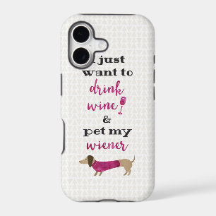 I just want to drink wine and pet my wiener