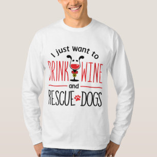 I Just Want To Drink Wine And Rescue Dogs Funny Gi T-Shirt