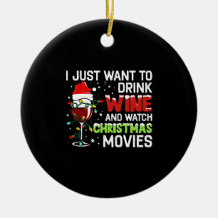 I Just Want To Drink Wine And Watch Christmas Movi Ceramic Tree Decoration