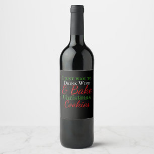I just want to drink wine & bake christmas cookies label