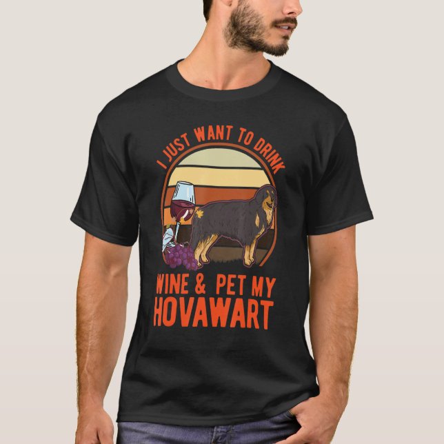 I just want to drink Wine & pet my Hovawart T-Shirt (Front)