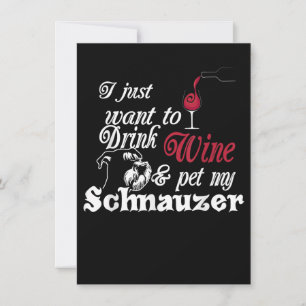 I Just Want To Drink Wine & Pet My Schnauzer Gift