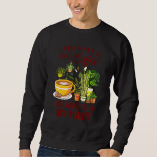 I Just Want To Drinking Coffee And Whisper To My P Sweatshirt