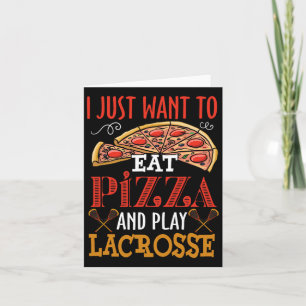 I Just Want To Eat Pizza And Play Lacrosse Gift  Card