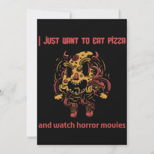 I just want to eat pizza and watch horror movies