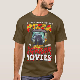 I Just Want To Eat Pizza And Watch Horror Movies 1 T-Shirt