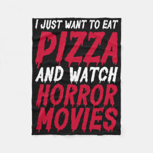 I Just Want To Eat Pizza And Watch Horror Movies H Fleece Blanket