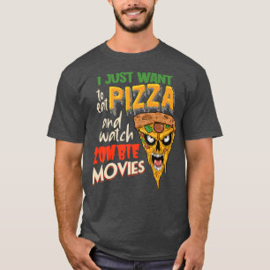 I Just Want To Eat Pizza And Watch Zombie Movies Z T-Shirt
