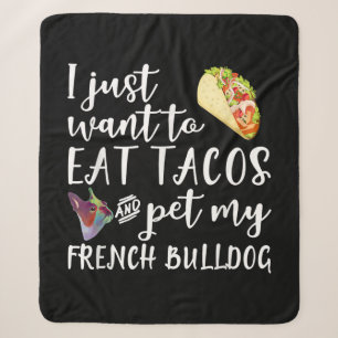 I Just Want To Eat Tacos And Pet My French Bulldog Sherpa Blanket