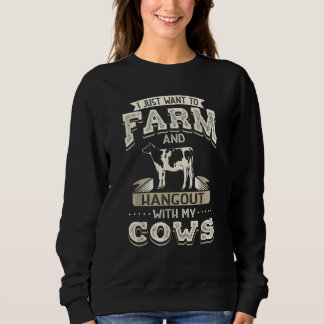I Just Want To Farm And Hangout With My Cows Heif Sweatshirt