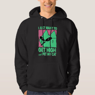 I Just Want To Get High And Pet My Cat  Weed Stone Hoodie