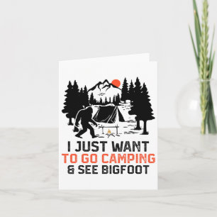 I Just Want To Go Camping And See Bigfoot Wildlife Card
