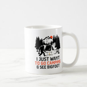 I Just Want To Go Camping And See Bigfoot Wildlife Coffee Mug
