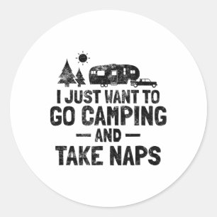 I Just Want To Go Camping And Take Naps 5th Wheel Classic Round Sticker