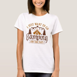 I Just Want To Go Camping And Take Naps T-Shirt
