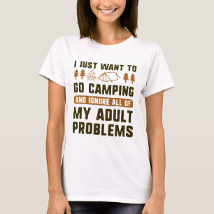 I Just Want To Go Camping T-Shirt