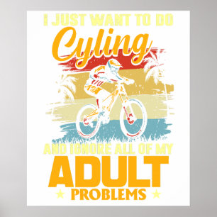 I Just Want To Go Cycling and Ignore All of My Adu Poster