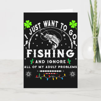I Just Want To Go Fishing &amp; Ignore All Of My A Card