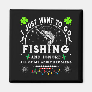 I Just Want To Go Fishing &amp; Ignore All Of My A Magnet