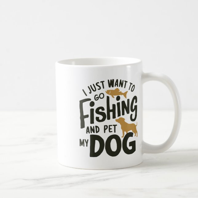 I Just Want To Go Fishing And Pet My Dog 1  Coffee Mug (Right)