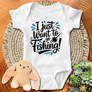 I just want to go Fishing Baby Bodysuit