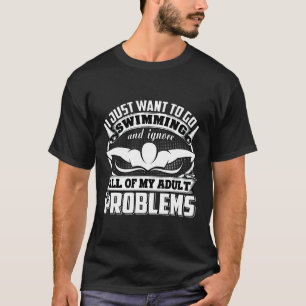 I Just Want To Go Go Swimming Tshirt Swimmer Tshir