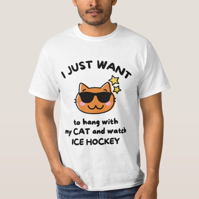 I just want to hang with my cat and watch ice hock T-Shirt (Front)