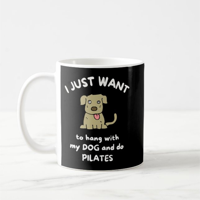 I just want to hang with my dog and do pilates coffee mug (Left)