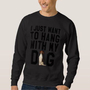 I Just Want To Hang With My Irish Red And White Se Sweatshirt