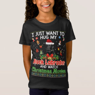 I Just Want To Hug My Black Labrador Dog And Watch T-Shirt