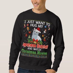 I Just Want To Hug My Japanese Bobtail Cat And Wat Sweatshirt