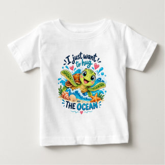I Just Want to Hug the Ocean Baby T-Shirt