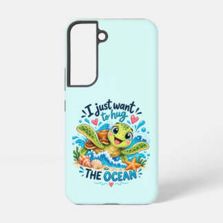 I Just Want to Hug the Ocean – Cute Sea Turtle Samsung Galaxy Case