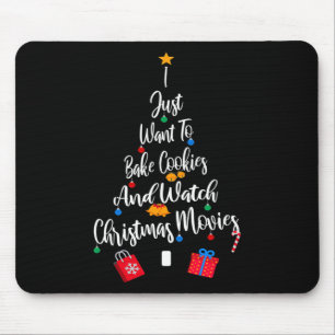 I Just Want To Ke Cookies And Watch Christmas Movi Mouse Pad